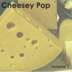 Cheesey Pop Volume 1